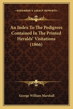 Paperback An Index To The Pedigrees Contained In The Printed Heralds' Visitations (1866) Book