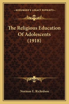 Paperback The Religious Education Of Adolescents (1918) Book