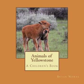 Paperback Animals of Yellowstone: A Children's Picture Book