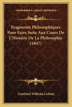 Paperback Fragments Philosophiques Pour Faire Suite Aux Cours De L'Histoire De La Philosophie (1847) [French] Book