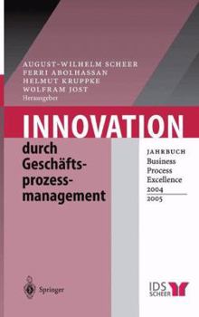 Innovation Durch Geschaftsprozessmanagement: Jahrbuch Business Process Excellence 2004/2005