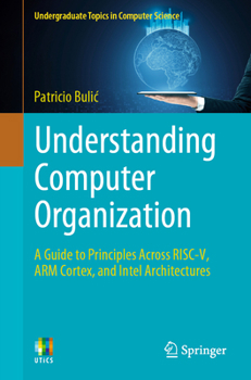 Paperback Understanding Computer Organization: A Guide to Principles Across Risc-V, Arm Cortex, and Intel Architectures Book