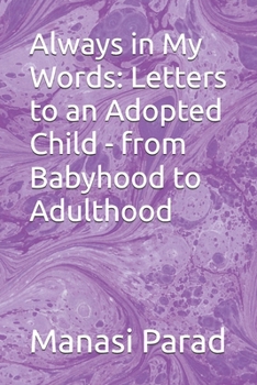 Always in My Words: Letters to an Adopted Child - from Babyhood to Adulthood