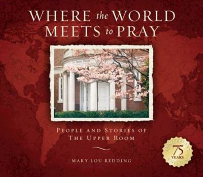 Paperback Where the World Meets to Pray: People and Stories of the Upper Room Book