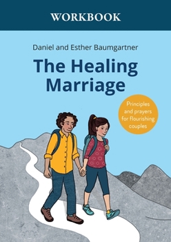 Paperback The Healing Marriage Workbook: Principles and prayers for flourishing couples Book