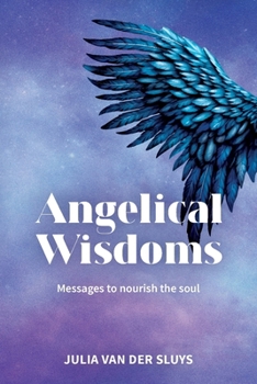 Paperback Angelical Wisdoms; Messages to nourish the soul Book