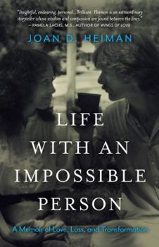 Life with an Impossible Person: A Memoir of Love, Loss, and Transformation