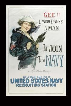 Paperback Gee!! I Wish I Were a Man, I'd Join the Navy Howard Chandler Christy WWI Journal: 150 page lined notebook/diary Book