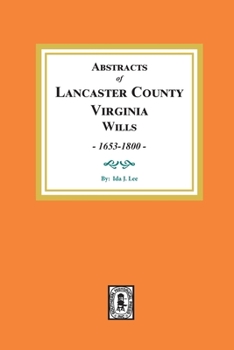 Lancaster County, VA. Wills, 1653-1800, Abstracts of.