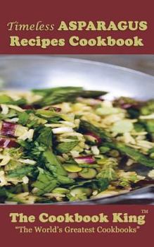 Paperback Timeless ASPARAGUS Recipes Cookbook Book