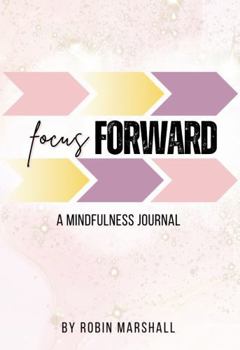 Paperback Focus Forward: A Mindfulness Journal Book