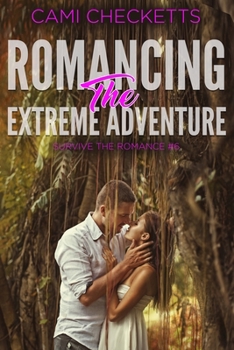 Romancing the Extreme Adventure