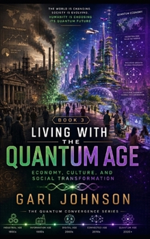 Living with the Quantum Age (The Quantum Convergence)
