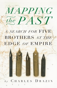 Hardcover Mapping the Past: A Search for Five Brothers at the Edge of Empire Book