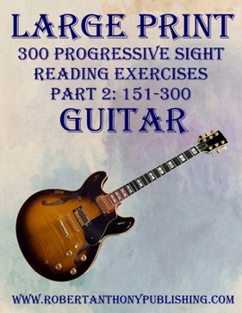 Paperback Large Print: 300 Progressive Sight Reading Exercises for Guitar: Part 2: 151 - 300 Book