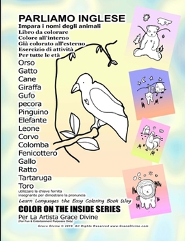 PARLIAMO INGLESE Impara i nomi degli animali Libro da colorare Colore all'interno Già colorato all'esterno Esercizio di attività Per tutte le età Orso ... Gallo Ratto Tartaruga (Italian Edition)