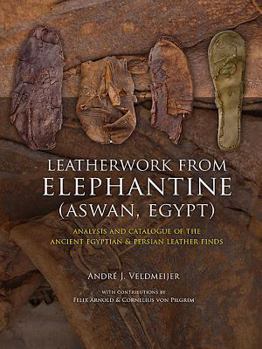 Paperback Leatherwork from Elephantine (Aswan, Egypt): Analysis and Catalogue of the Ancient Egyptian & Persian Leather Finds Book