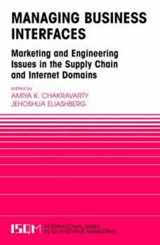 Paperback Managing Business Interfaces: Marketing and Engineering Issues in the Supply Chain and Internet Domains Book