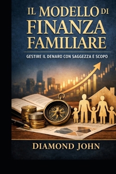 Paperback Il Modello Di Finanza Familiare: Gestire Il Denaro Con Saggezza E Scopo [Italian] Book