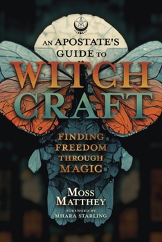 Paperback An Apostate's Guide to Witchcraft: Finding Freedom Through Magic Book