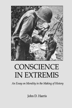 Paperback Conscience in Extremis: An Essay on Morality in the Making of History Book