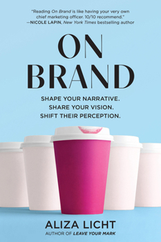 Paperback On Brand: Shape Your Narrative. Share Your Vision. Shift Their Perception. Book
