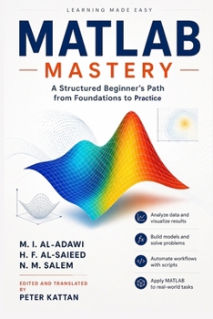 Paperback MATLAB Mastery: A Structured Beginner's Path from Foundations to Practice Book