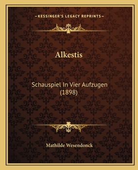 Paperback Alkestis: Schauspiel In Vier Aufzugen (1898) [German] Book