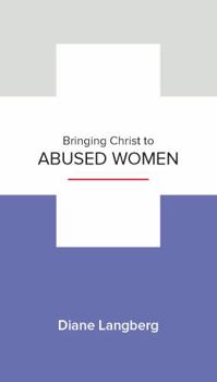 Paperback Bringing Christ to Abused Women: Learning to See and Respond Book
