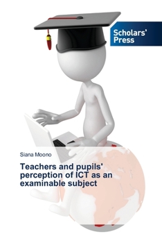 Paperback Teachers and pupils' perception of ICT as an examinable subject Book