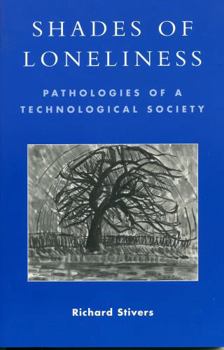 Paperback Shades of Loneliness: Pathologies of a Technological Society Book