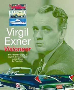 Hardcover Virgil Exner: Visioneer: The Official Biography of Virgil M. Exner, Designer Extraordinaire Book