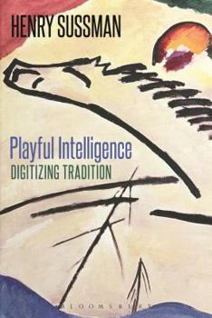 Paperback Playful Intelligence: Digitizing Tradition Book