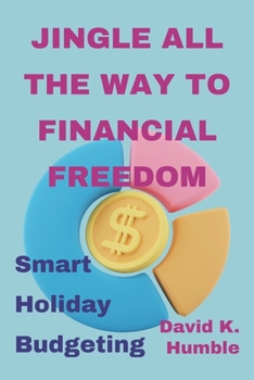 Paperback Jingle All the Way to Financial Freedom: Smart Holiday Budgeting Book