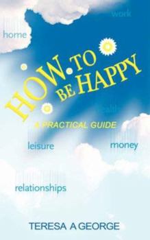 Paperback How to Be Happy: A Practical Guide Book
