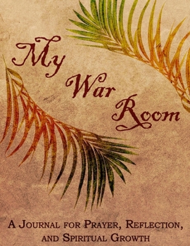 Paperback My War Room: A Journal for Prayer, Reflection, and Spiritual Growth Book