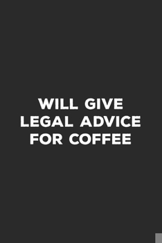 Paperback Will Give Legal Advice For Coffee: Lawyer Notebook Book