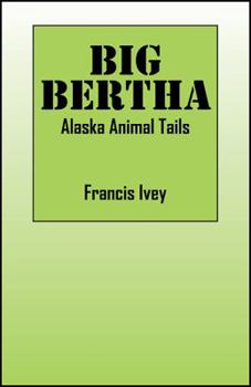 Paperback Big Bertha: Alaska Animal Tails Book