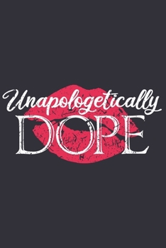 Paperback Unapologetically Dope: Gifts for black girls, black girl journals for women, black girl journal, gifts for black women 6x9 Journal Gift Noteb Book