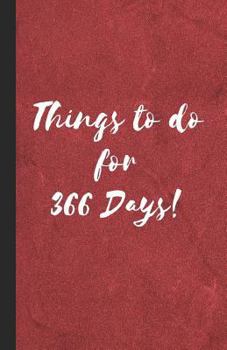 Things to do for 366 Days: A bullet formatted book for your day to day List of things to do - Red (To Do List 5.06" x 7.81")