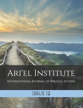 Paperback Ari'el Institute: International Journal of Biblical Studies: Issue 12 Book