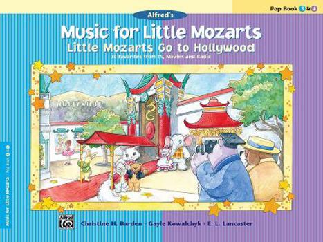 Music for Little Mozarts -- Little Mozarts Go to Hollywood, Bk 3-4: 10 Favorites from Tv, Movies and Radio