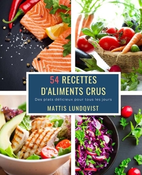 Paperback 54 Recettes D'Aliments Crus: Des plats délicieux pour tous les jours [French] Book