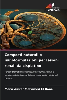 Paperback Composti naturali e nanoformulazioni per lesioni renali da cisplatino [Italian] Book