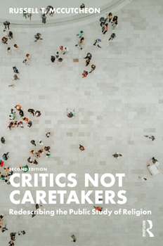 Paperback Critics Not Caretakers: Redescribing the Public Study of Religion Book