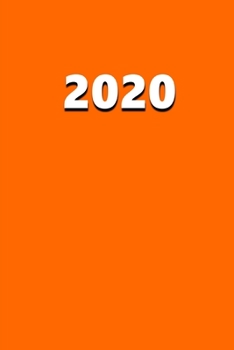 2020 Daily Planner 2020 Safety Orange Color 384 Pages: 2020 Planners Calendars Organizers Datebooks Appointment Books Agendas