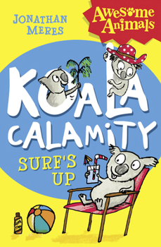 Koala Calamity - Surf's Up! - Book #2 of the Koala Calamity 