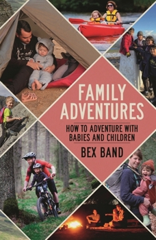Paperback Family Adventures: How to Adventure with Babies and Children Book