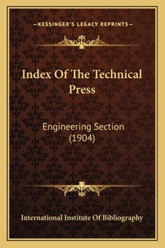 Paperback Index Of The Technical Press: Engineering Section (1904) Book