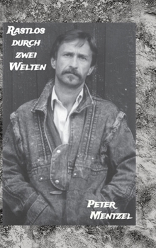 Hardcover Rastlos durch zwei Welten: Eine episodische Zeitreise durch zweimal 35 Jahre gelebtes Deutschland [German] Book